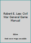 Paperback Robert E. Lee: Civil War General Game Manual Book