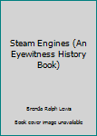 Hardcover Steam Engines (An Eyewitness History Book) Book