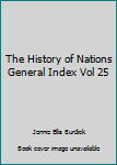 Unknown Binding The History of Nations General Index Vol 25 Book