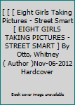 [ [ [ Eight Girls Taking Pictures - Street Smart [ EIGHT GIRLS TAKING PICTURES - STREET SMART ] By Otto, Whitney ( Author )Nov-06-2012 Hardcover