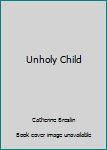 Paperback Unholy Child Book