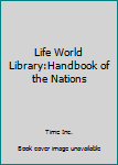 Hardcover Life World Library:Handbook of the Nations Book