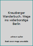 Perfect Paperback Kreuzberger Wanderbuch. Wege ins widerborstige Berlin Book