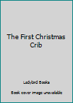 Hardcover The First Christmas Crib Book