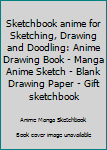 Paperback Sketchbook anime for Sketching, Drawing and Doodling: Anime Drawing Book - Manga Anime Sketch - Blank Drawing Paper - Gift sketchbook Book