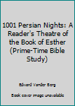1001 Persian Nights: A Reader's Theatre of the Book of Esther (Prime-Time Bible Study (Paperback))