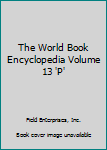 Hardcover The World Book Encyclopedia Volume 13 'P' Book