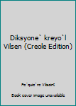 Unknown Binding Diksyone` kreyo`l Vilsen (Creole Edition) [Creole] Book