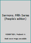 Hardcover Sermons. Fifth Series (People's edition) Book