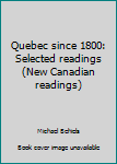 Hardcover Quebec since 1800: Selected readings (New Canadian readings) Book