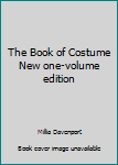 Hardcover The Book of Costume New one-volume edition Book