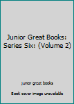 Paperback Junior Great Books: Series Six: (Volume 2) Book