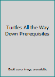 Turtles All the Way Down Prerequisites