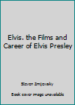 Hardcover Elvis. the Films and Career of Elvis Presley Book