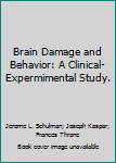 Hardcover Brain Damage and Behavior: A Clinical-Expermimental Study. Book