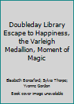 Doubleday Library Escape to Happiness, the Varleigh Medallion, Moment of Magic - Book  of the Doubleday Romance Library