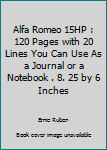 Paperback Alfa Romeo 15HP : 120 Pages with 20 Lines You Can Use As a Journal or a Notebook . 8. 25 by 6 Inches Book