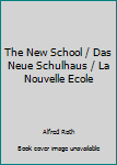 Hardcover The New School / Das Neue Schulhaus / La Nouvelle Ecole Book