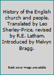 History of the English church and people. Translated by Leo Sherley-Price, revised by R.E. Latham. Introduced by Melvyn Bragg.
