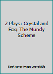 Unknown Binding 2 Plays: Crystal and Fox; The Mundy Scheme Book