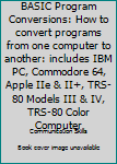 Paperback BASIC Program Conversions: How to convert programs from one computer to another: includes IBM PC, Commodore 64, Apple IIe & II+, TRS-80 Models III & IV, TRS-80 Color Computer Book