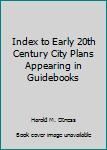 Paperback Index to Early 20th Century City Plans Appearing in Guidebooks Book