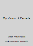 Hardcover My Vision of Canada Book