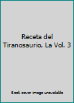 Paperback Receta del Tiranosaurio, La Vol. 3 Book