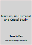 Paperback Marxism, An Historical and Critical Study Book