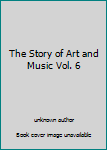Unknown Binding The Story of Art and Music Vol. 6 Book