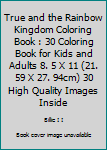 True and the Rainbow Kingdom Coloring Book : 30 Coloring Book for Kids and Adults 8. 5 X 11 (21. 59 X 27. 94cm) 30 High Quality Images Inside