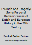 Paperback Triumph and Tragedy: Some Personal Remembrances of Dutch and European History in the 20th Century Book