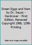 Hardcover Green Eggs and Ham by Dr. Seuss - Hardcover - First Edition, Renewed Copyright 1988, 129th Printing Book