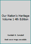 Paperback Our Nation's Heritage Volume 1 4th Edition Book