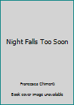 Paperback Night Falls Too Soon Book