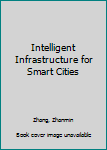 Hardcover Intelligent Infrastructure for Smart Cities Book