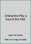 Hardcover Interactive Play a Sound the Wild Book