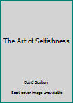 Hardcover The Art of Selfishness Book