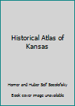 Paperback Historical Atlas of Kansas Book