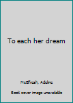 To each her dream