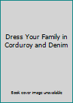 Hardcover Dress Your Family in Corduroy and Denim Book