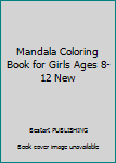 Mandala Coloring Book for Girls Ages 8-12 New
