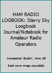 HAM RADIO LOGBOOK: Starry Sky Loogbook Journal/Notebook for Amateur Radio Operators