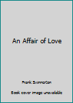 Mass Market Paperback An Affair of Love Book