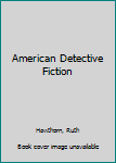 Hardcover American Detective Fiction Book