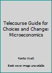 Paperback Telecourse Guide for Choices and Change: Microeconomics Book