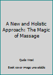 Hardcover A New and Holistic Approach: The Magic of Massage Book