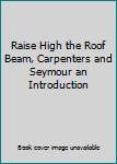 Unknown Binding Raise High the Roof Beam, Carpenters and Seymour an Introduction Book