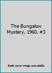 The Bungalow Mystery, 1960, #3