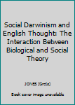 Hardcover Social Darwinism and English Thought: The Interaction Between Biological and Social Theory Book